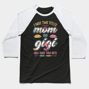 I have Two Titles Mom and Gigi Baseball T-Shirt